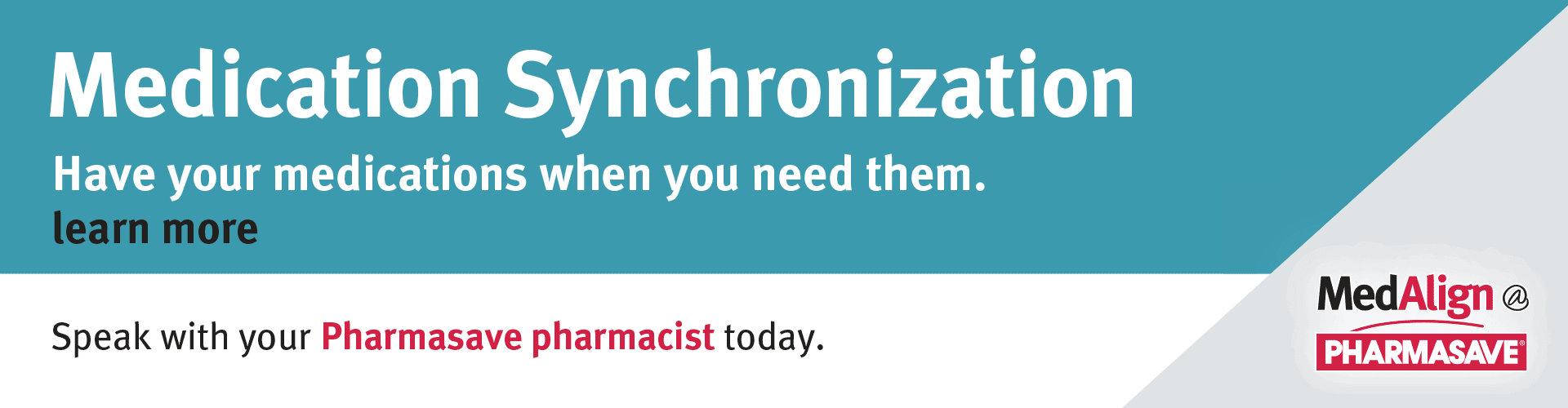Speak with your Pharmasave pharmacist about Medication Synchronization.