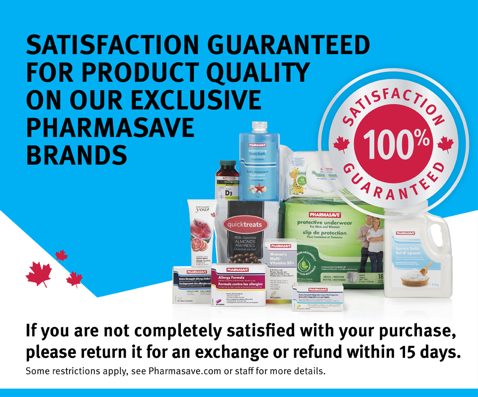 Satisfaction Guaranteed on Pharmasave Brand products.