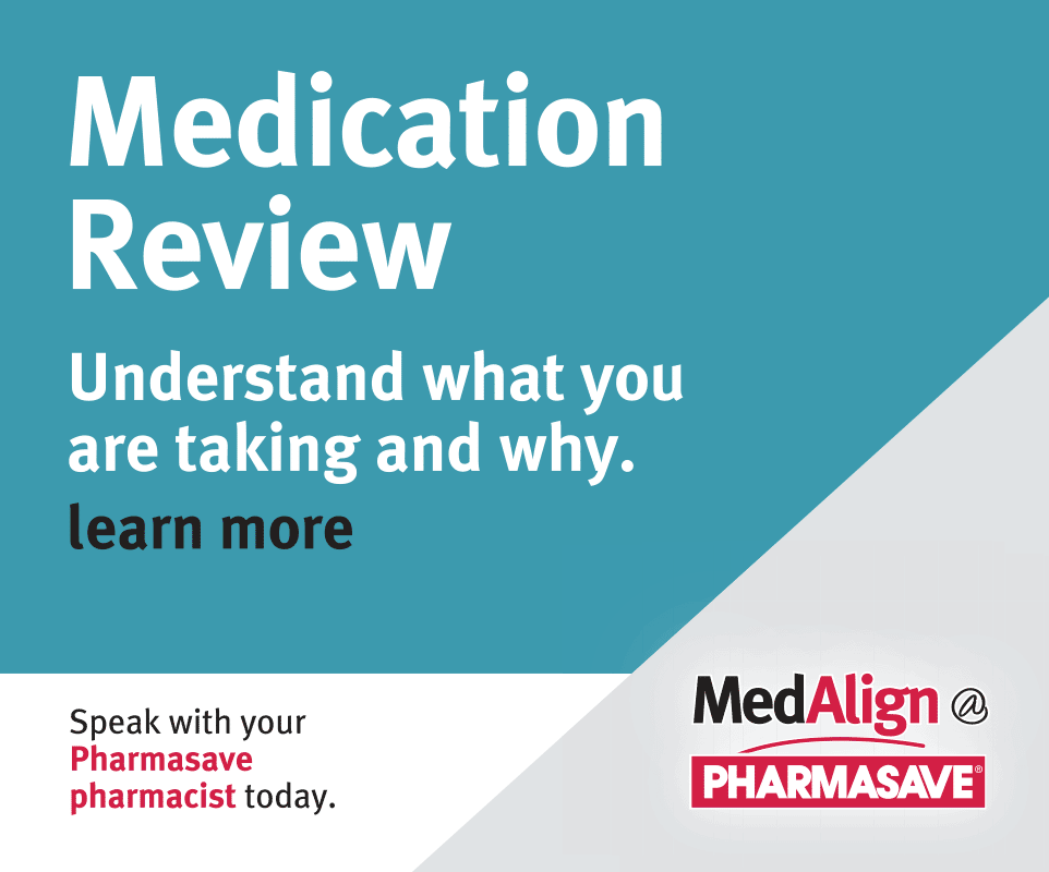Ask your Pharmasave pharmacist about a Medication Review.
