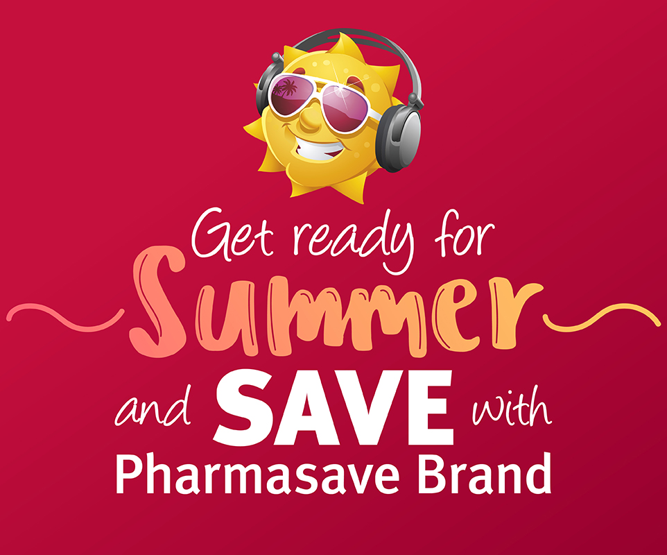 Get ready for summer and save with Pharmasave Brand