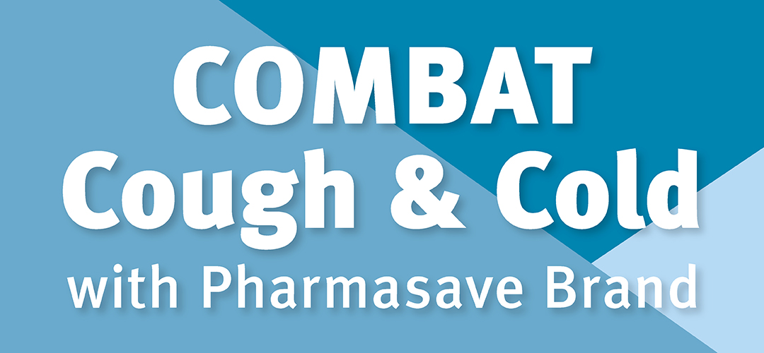 Combat cough and cold with Pharmasave brand