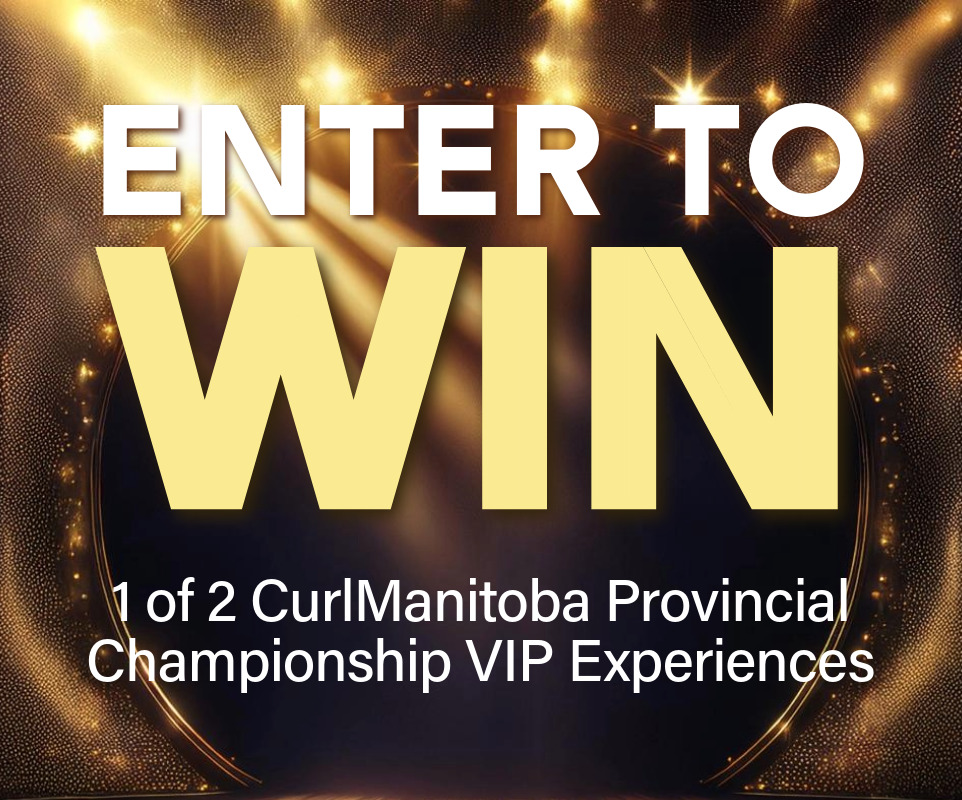 Enter to WIN 1 of 2 CurlManitoba Provincial Championship VIP Experiences