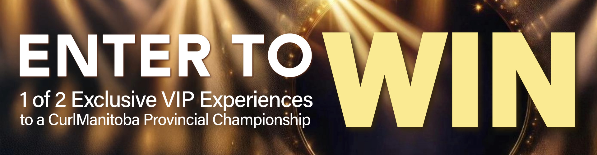 Enter to WIN 1 of 2 Exclusive VIP Experiences to a CurlManitoba Provincial Championship