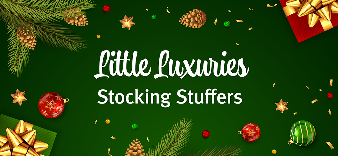 Little luxuries Stocking Stuffers