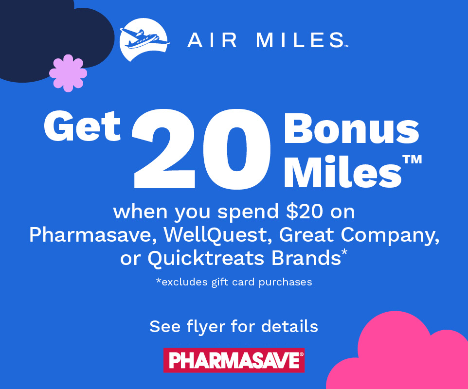 Get 20 Bonus Air Miles Reward Miles when you spend $20 on Pharmasave, WellQuest, Great Company or Quicktreats Brands.