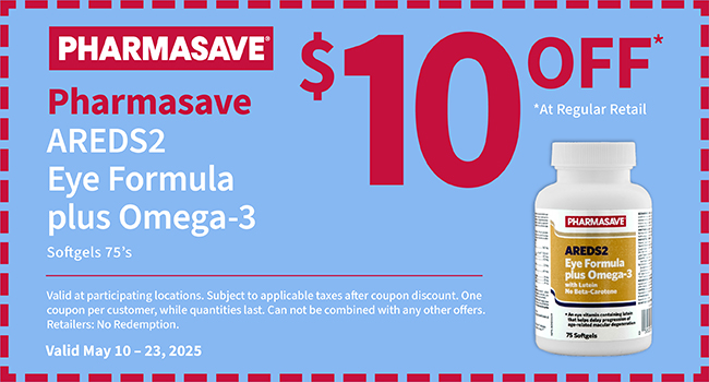 Coupon for $10 off Pharmasave AREDS2 Eye Formula plus Omega-3 supplement. Valid May 10-23, 2025.