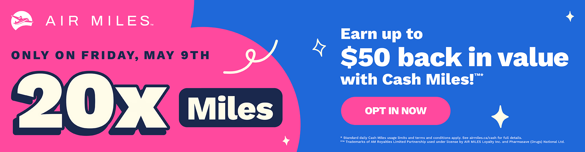 On Friday, May 9, 2025 earn 20-times Air Miles Rewards Miles on your purchases at Pharmasave. Click to opt in.