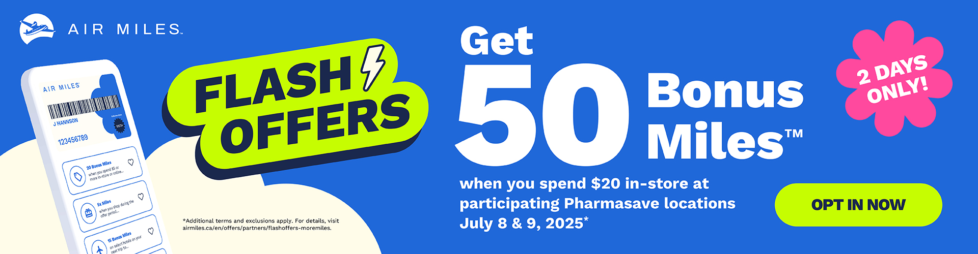 Maximize your Air Mile points with Pharmasave. Spend $20 in participating stores and earn 50 bonus miles.