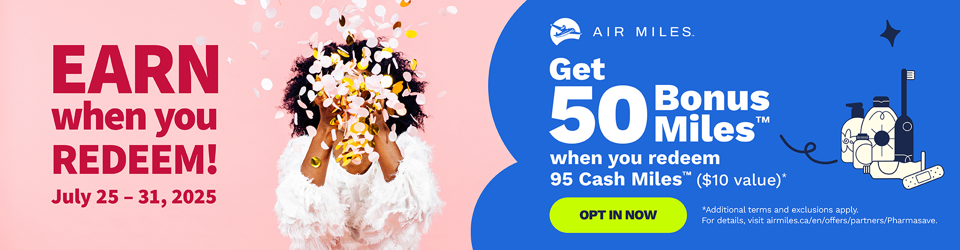 For only a limited time get 50 bonus Air Mile points when you redeem 95 cash miles. An amazing offer valued at $10.